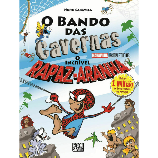 O Bando das Cavernas - Livro 45: o Incrível Rapaz-Aranha de Nuno Caravela