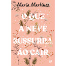O Que A Neve Sussurra Ao Cair de Maria Martínez