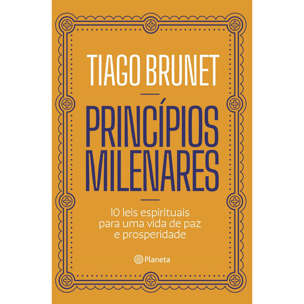 Princípios Milenares de Tiago Brunet - 10 Leis Espirituais para uma Vida de Paz e Prosperidade