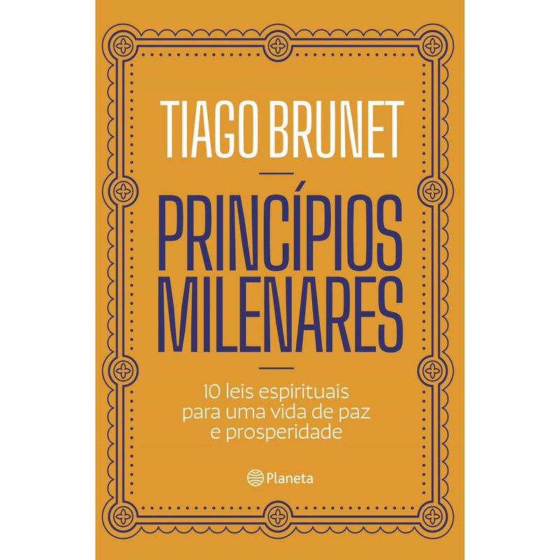 Princípios Milenares de Tiago Brunet - 10 Leis Espirituais para uma Vida de Paz e Prosperidade