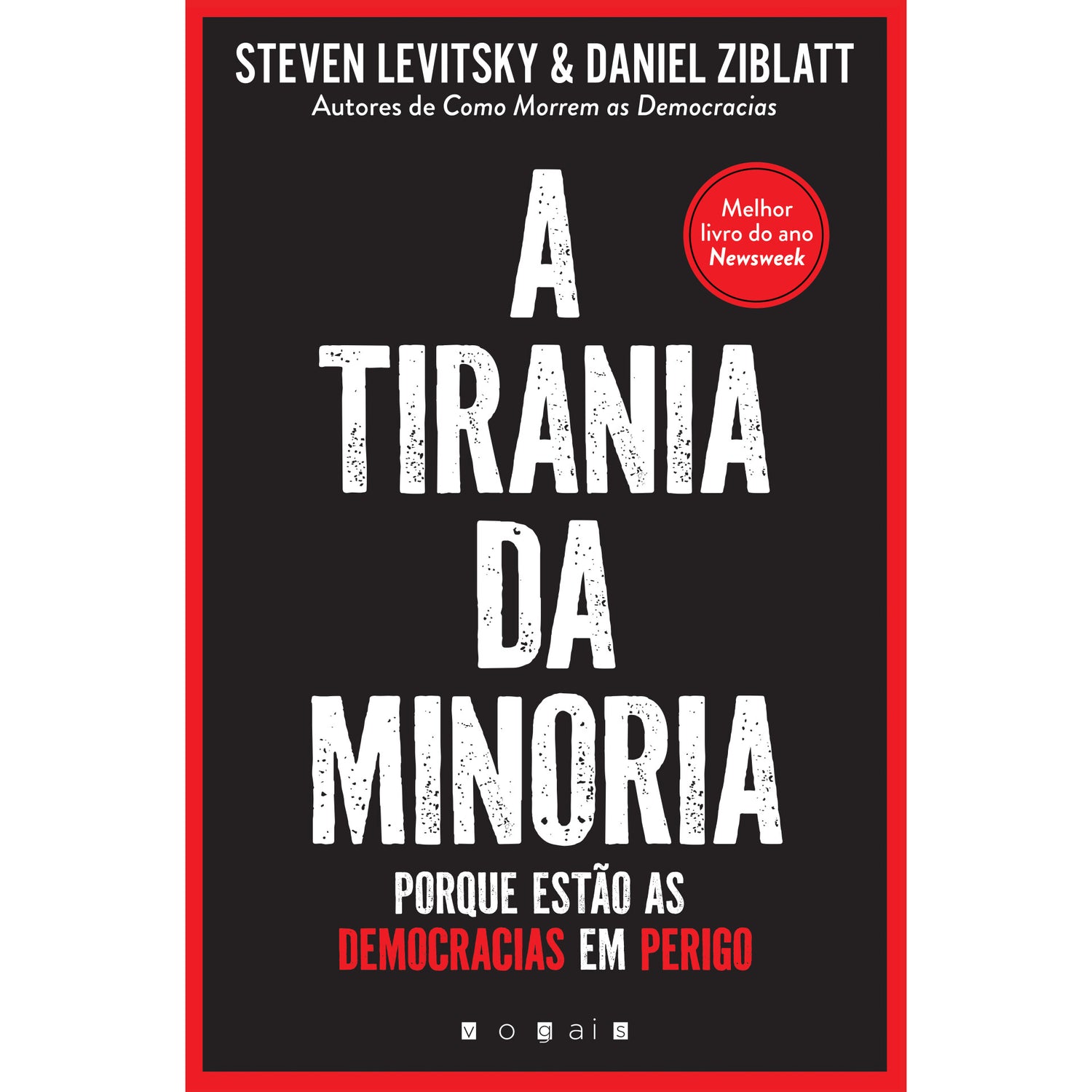 A Tirania da Minoria de Steven Levitsky e Daniel Ziblatt - Porque Estão as Democracias em Perigo