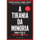 A Tirania da Minoria de Steven Levitsky e Daniel Ziblatt - Porque Estão as Democracias em Perigo
