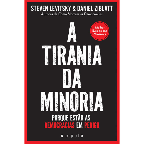 A Tirania da Minoria de Steven Levitsky e Daniel Ziblatt - Porque Estão as Democracias em Perigo