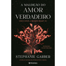 A Maldição do Amor Verdadeiro de Stephanie Garber - Once Upon a Broken Heart Livro 3