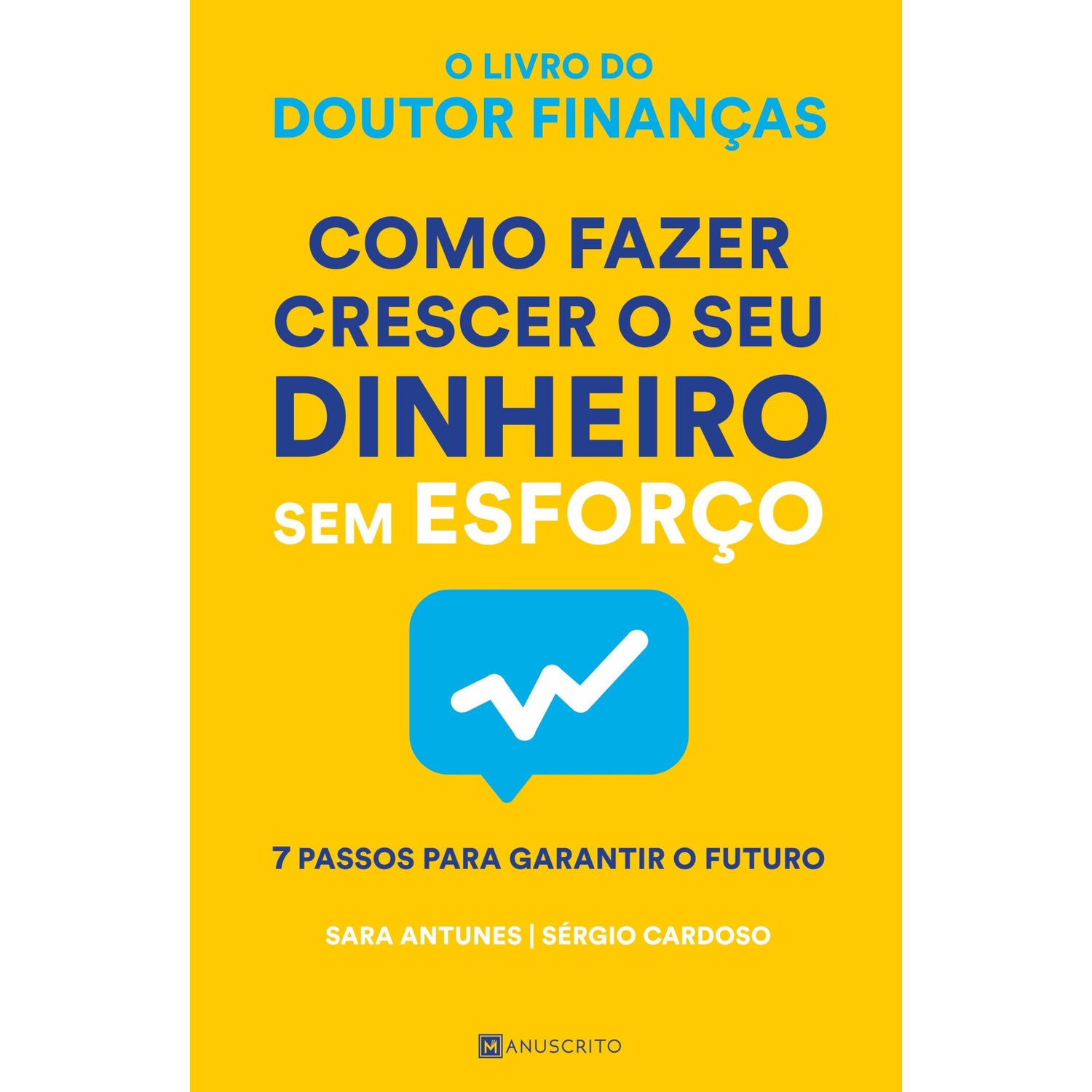 Como Fazer Crescer o seu Dinheiro sem Esforço de Sara Antunes