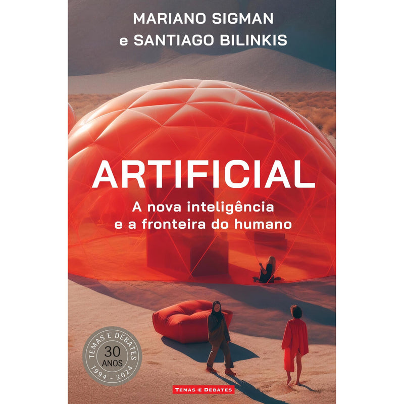 Artificial - A Nova Inteligência e a Fronteira do Humano de Mariano Sigman e Santiago Bilinkis