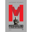 M – Mussolini - A Hora do Destino de Antonio Scurati