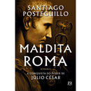 Maldita Roma de Santiago Posteguillo - A Conquista do Poder de Júlio César