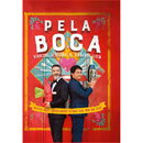 Pela Boca de Henrique Sá Pessoa e Fernando Alvim - Receitas Quase Cientificamente Testadas para Tudo Dar Certo