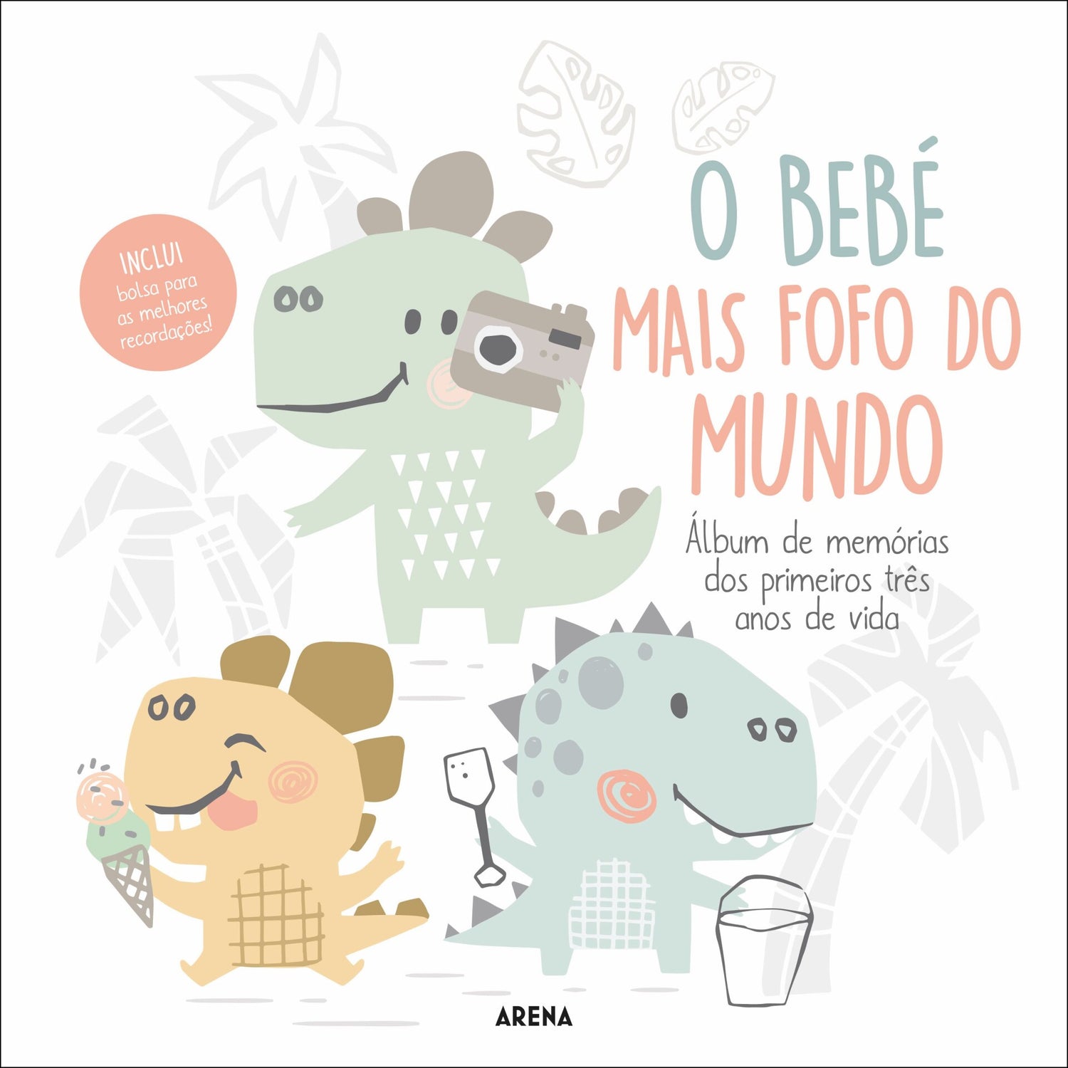 O Bebé Mais Fofo do Mundo - Álbum de Memórias dos Primeiros Três Anos de Vida