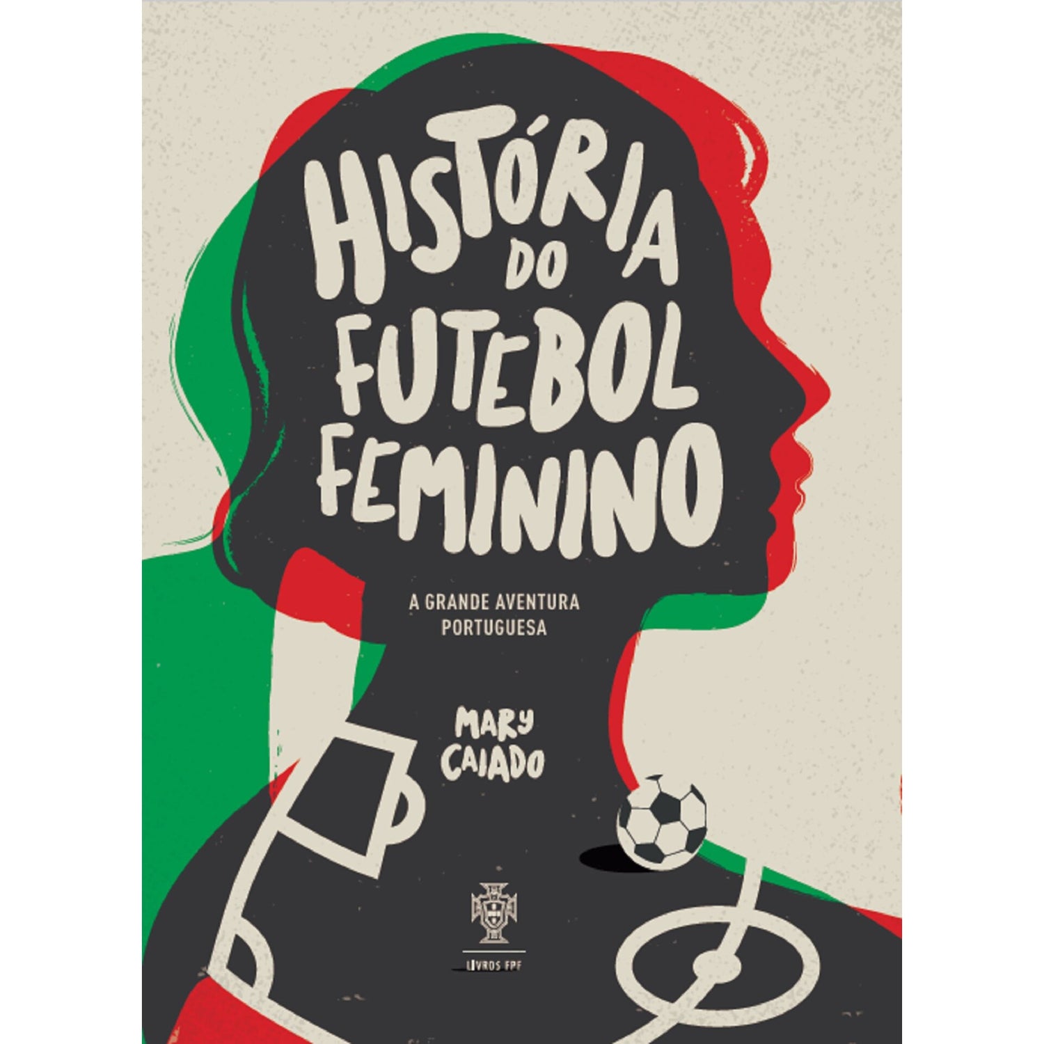 História do Futebol Feminino de Mary Caiado