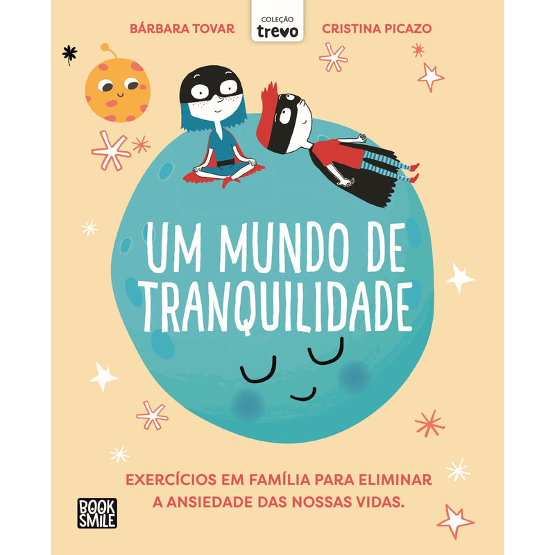 Um Mundo de Tranquilidade de Bárbara Tovar - Exercícios em Família para Eliminar a Ansiedade das Nossas Vidas