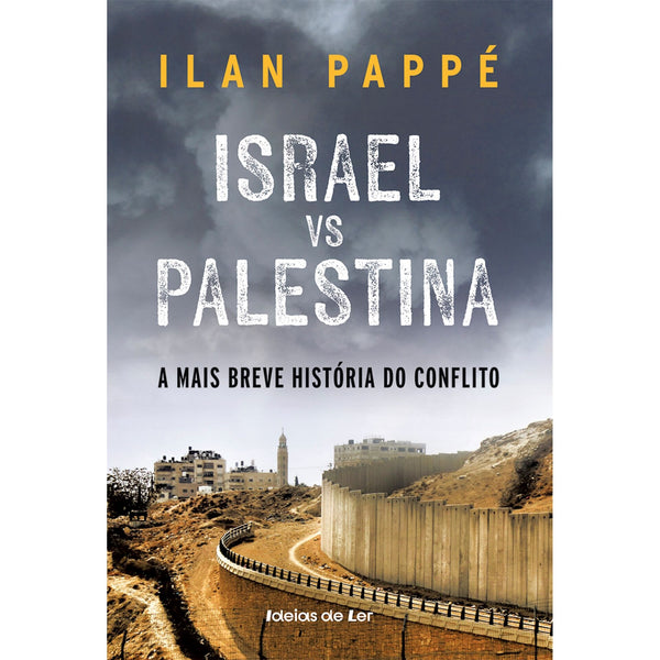 Israel Vs. Palestina: a Mais Breve História do Conflito de Ilan Pappé