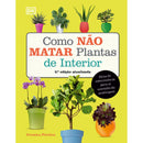 Como Não Matar Plantas de Interior de Veronica Peerless - Dicas Práticas para Amantes de Jardinagem