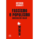 Fascismo e Populismo de Antonio Scurati - Mussolini Hoje