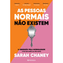 As Pessoas Normais Não Existem de Sarah Chaney - A Obsessão Pela Normalidade e por que Razão Ela Não Existe