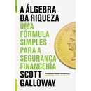 A Álgebra da Riqueza de Scott Galloway - Uma Fórmula Simples para a Segurança Financeira