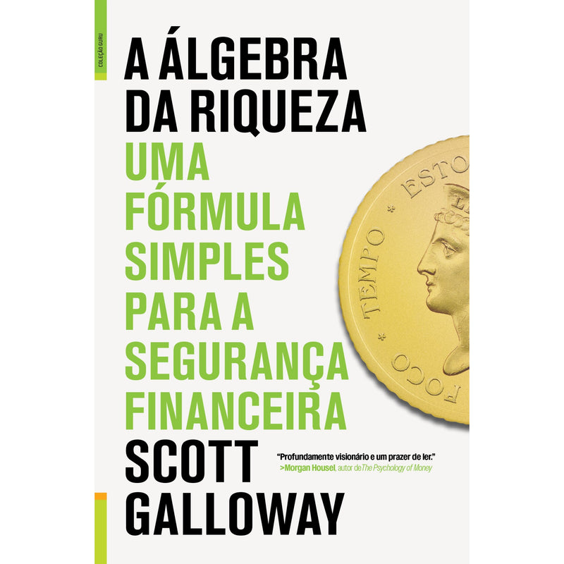 A Álgebra da Riqueza de Scott Galloway - Uma Fórmula Simples para a Segurança Financeira