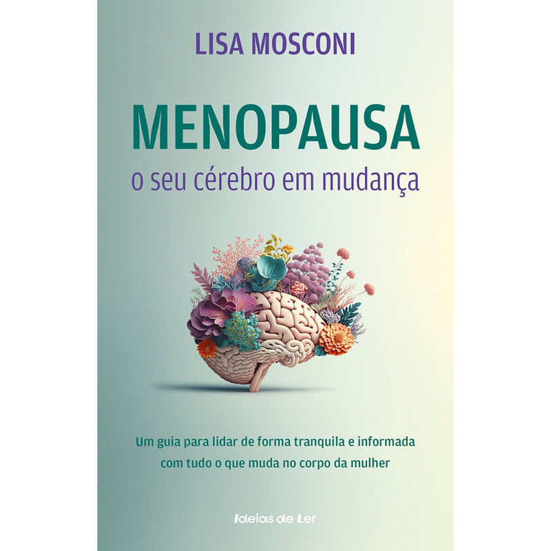 Menopausa: o seu Cérebro em Mudança de Lisa Mosconi