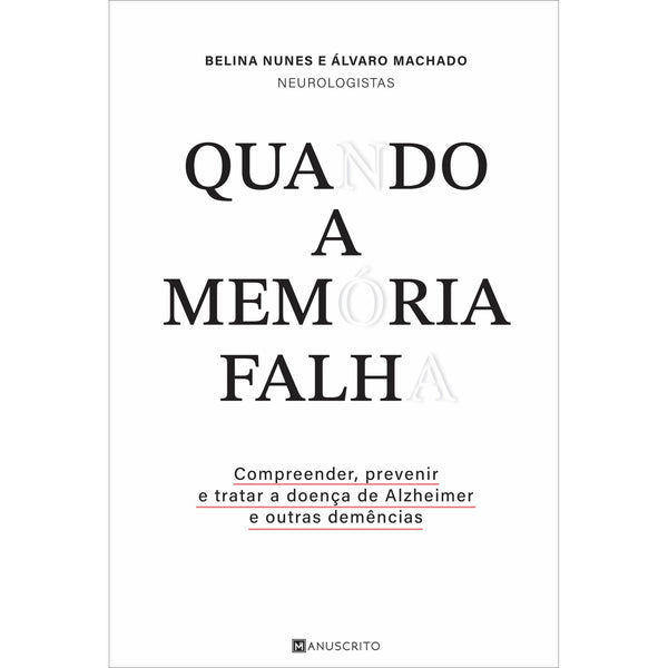 Quando a Memória Falha de Belina Nunes e Álvaro Machado - Compreender, Prevenir e Tratar a Doença de Alzheimer e Outras Demências