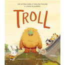 Troll - uma História Sobre a Força das Palavras e o Poder da Bondade de Frances Stickley