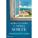 Agora e na Hora da Nossa Sorte de Francisco Moita Flores