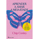 Aprender a Amar a Meia-Idade de Chip Conley
