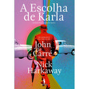 A Escolha de Karla de Nick Harkaway - Um Romance do Circus de John Le Carré