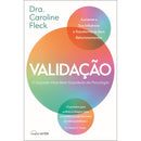 Validação de Dra. Caroline Fleck - O Segredo Mais Bem Guardado da Psicologia