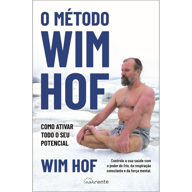 O Método Wim Hof de Wim Hof - Como Ativar Todo o seu Potencial