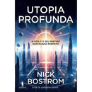 Utopia Profunda de Nick Bostrom - A Vida e o seu Sentido Num Mundo Perfeito