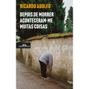 Depois de Morrer Aconteceram-me Muitas Coisas de Ricardo Adolfo