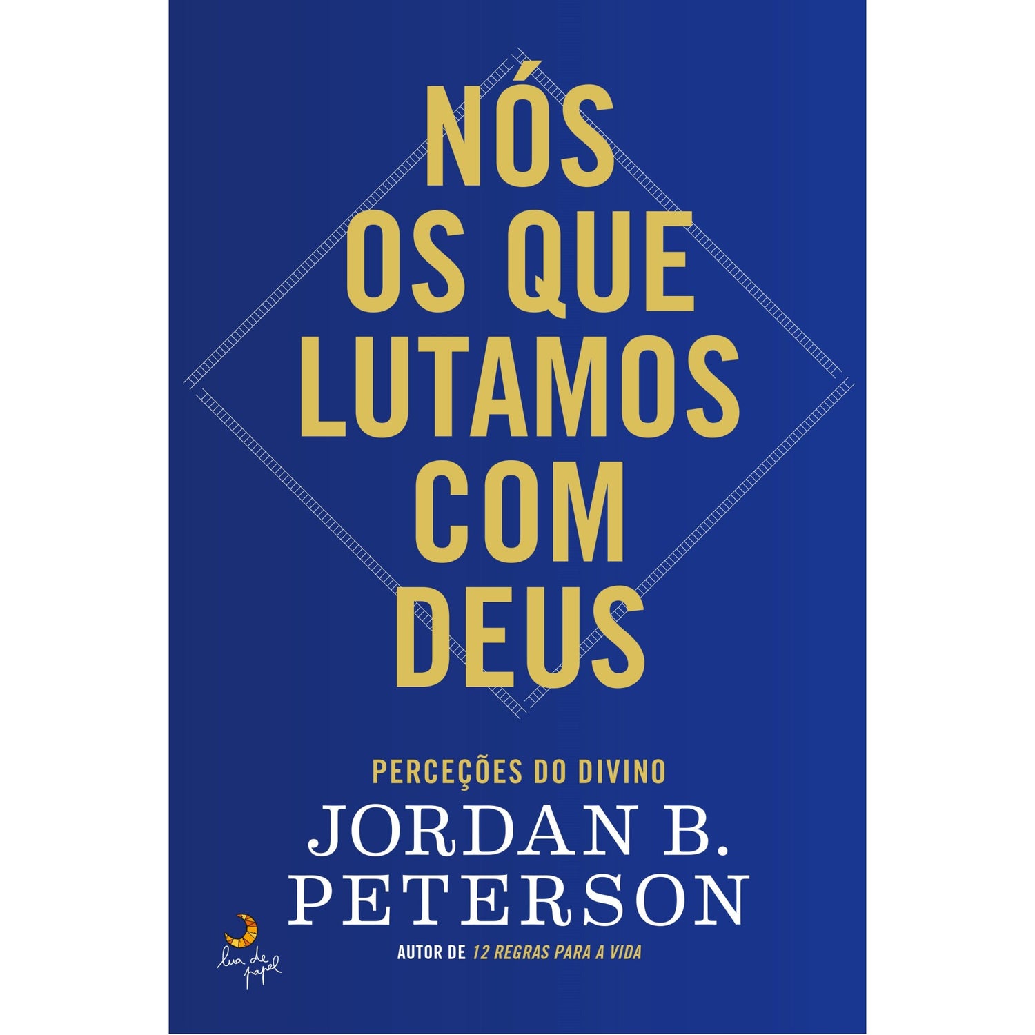 Nós os que Lutamos com Deus de Jordan B. Peterson