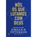 Nós os que Lutamos com Deus de Jordan B. Peterson