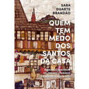 Quem Tem Medo dos Santos da Casa de Sara Duarte Brandão