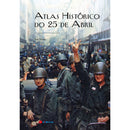 Atlas Histórico do 25 de Abril de José Matos