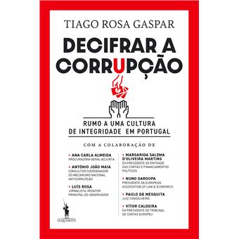 Decifrar a Corrupção de Tiago Rosa Gaspar - Rumo a uma Cultura de Integridade em Portugal