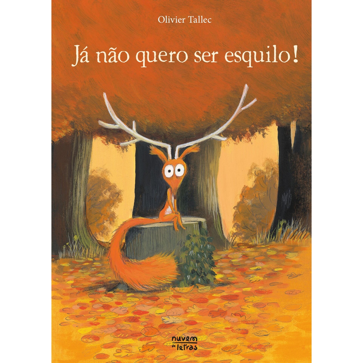Já Não Quero Ser Esquilo! de Olivier Tallec