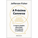 A Próxima Conversa de Jefferson Fisher - 3 Regras Simples para Falar com Clareza e Confiança