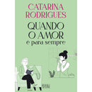 Quando o Amor é para Sempre de Catarina Rodrigues