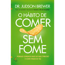 O Hábito de Comer sem Fome de Dr. Judson Brewer