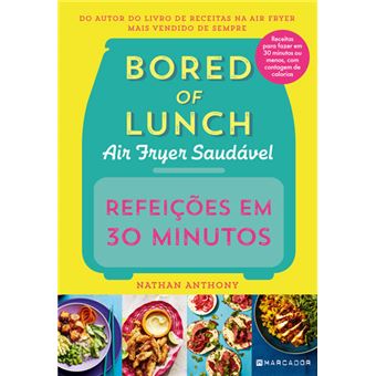 Refeições em 30 Minutos - Air Fryer Saudável de Nathan Anthony