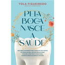 Pela Boca Nasce a Saúde de Yola Figueiredo