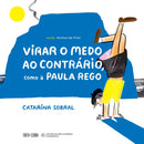 Virar O Medo Ao Contrário, Como A Paula Rego de Catarina Sobral