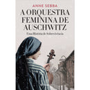 A Orquestra Feminina de Auschwitz de Anne Sebba
