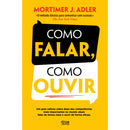 Como Falar, Como Ouvir de Mortimer J. Adler