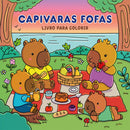 Capivaras Fofas - Livro de Colorir