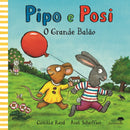 Pipo e Posi - o Grande Balão de Camilla Reid e Axel Scheffler