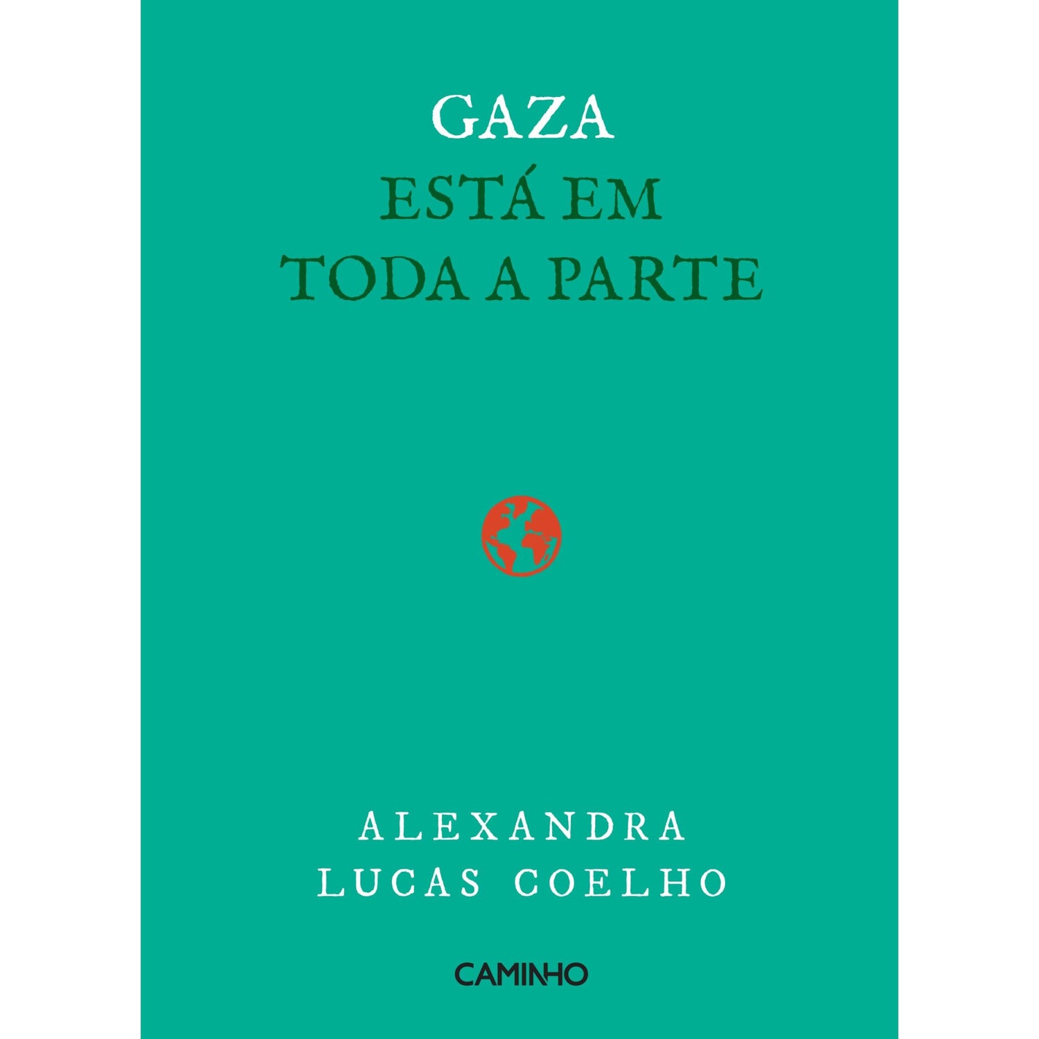 Gaza Está em Toda A Parte de Alexandra Lucas Coelho