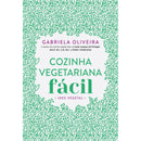 Cozinha Vegetariana Fácil de Gabriela Oliveira
